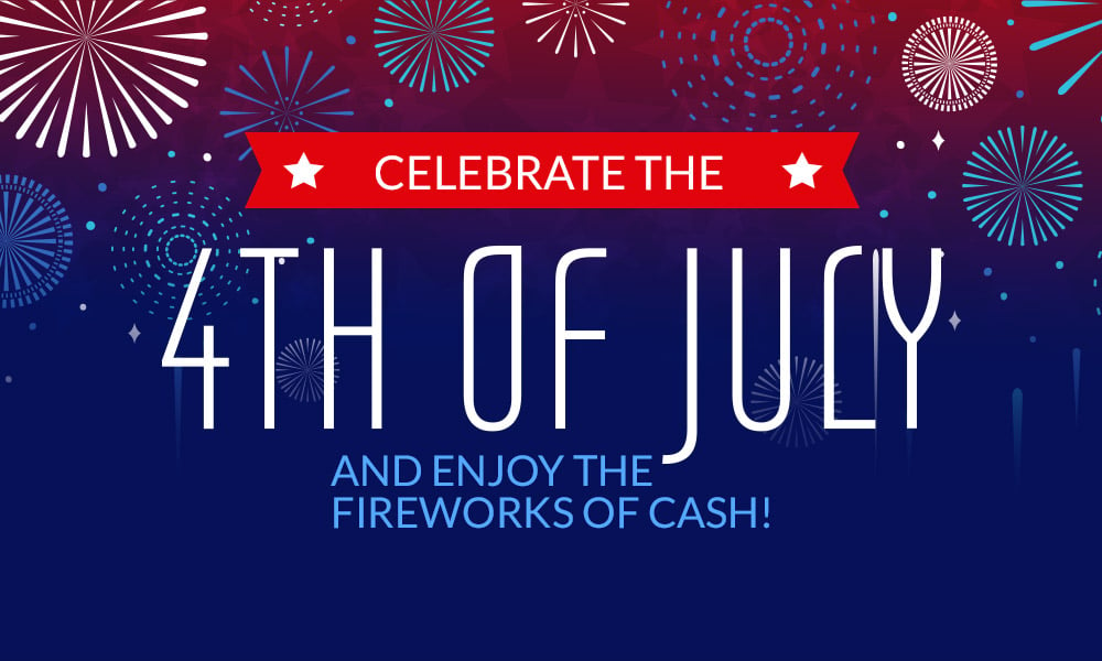 Fireworks of Cash on 4th of July